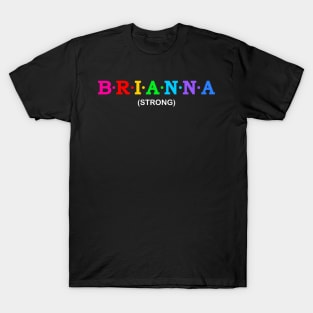 Brianna  - Strong. T-Shirt